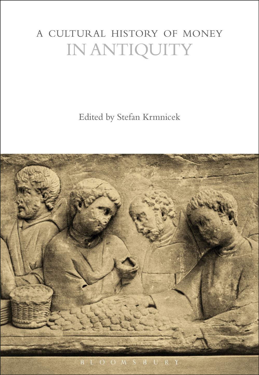 A Cultural History of Money in Antiquity by Stefan Krmnicek (ed.)