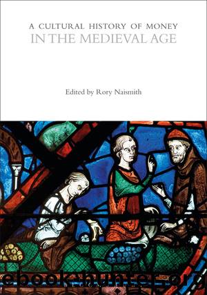 A Cultural History of Money in the Medieval Age by Bloomsbury Publishing