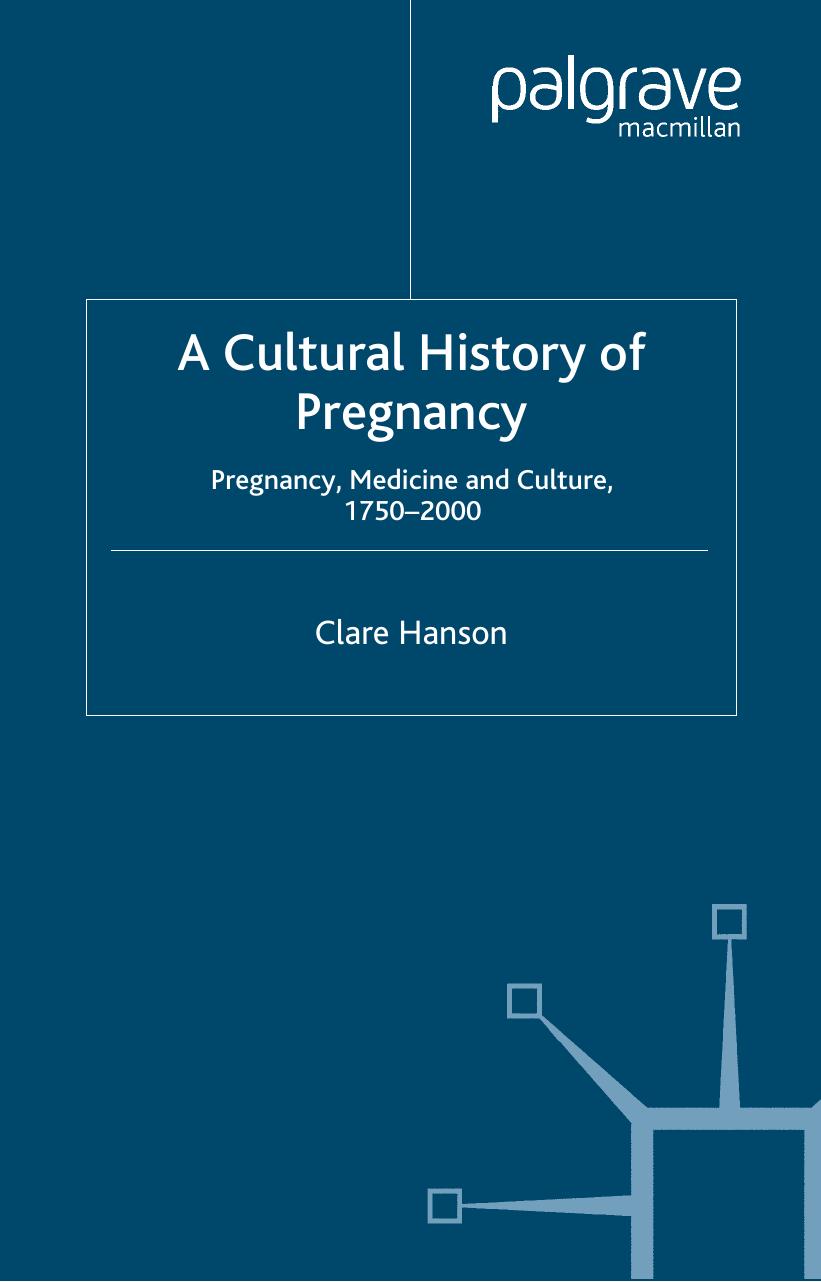 A Cultural History of Pregnancy: Pregnancy, Medicine and Culture, 1750-2000 by Clare Hanson