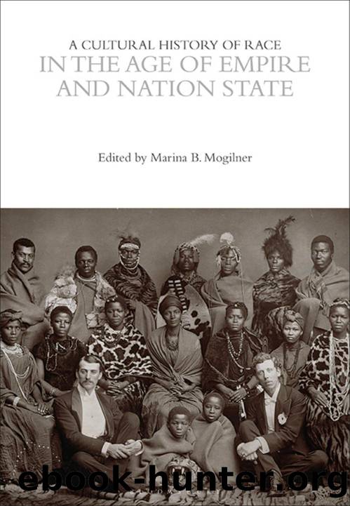 A Cultural History of Race in the Age of Empire and Nation State by Marina B. Mogilner;