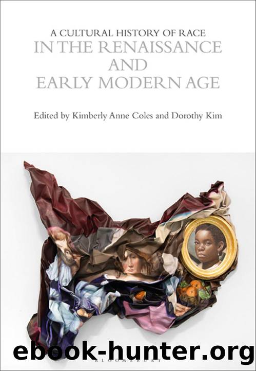 A Cultural History of Race in the Renaissance and Early Modern Age by Kimberly Ann Coles;Dorothy Kim;