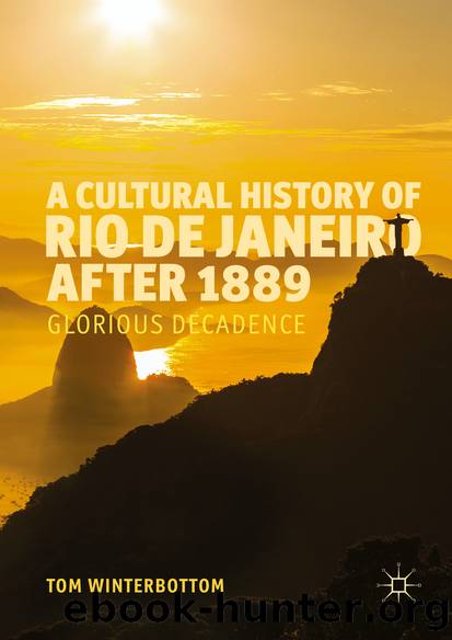 A Cultural History of Rio de Janeiro after 1889 by Tom Winterbottom