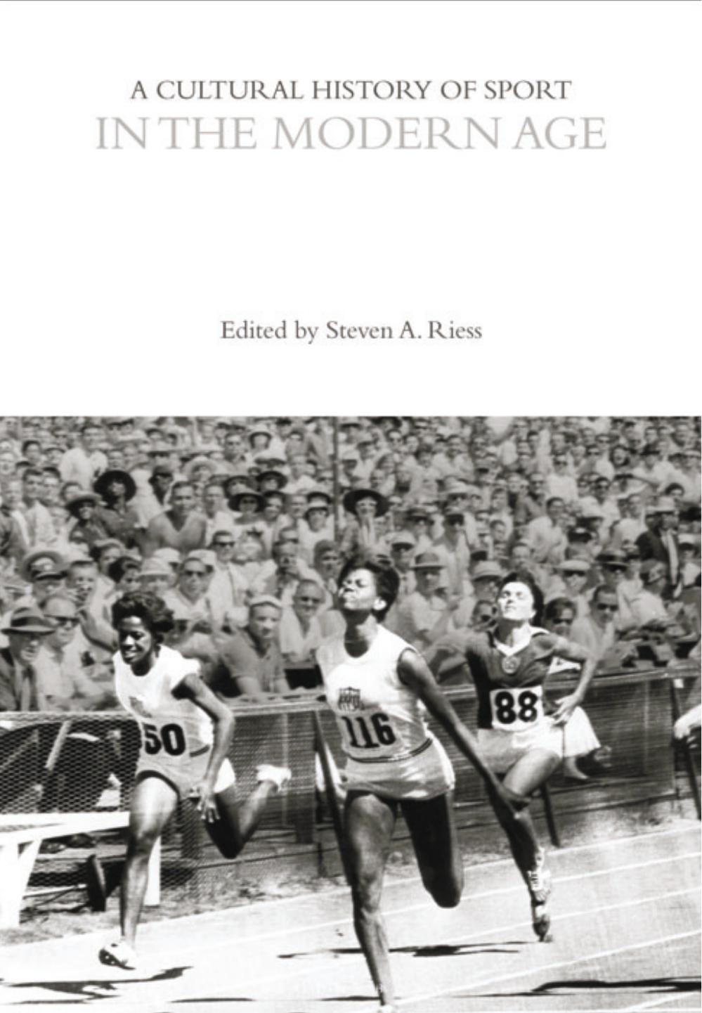 A Cultural History of Sport in the Modern Age by Steven A. Riess