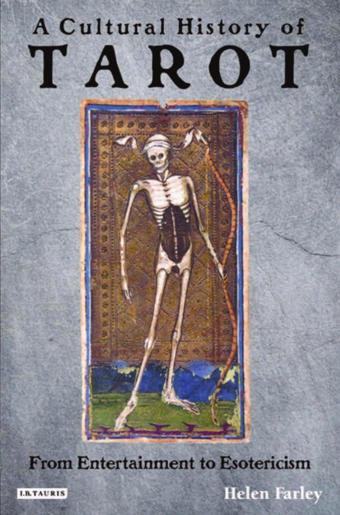 A Cultural History of Tarot: From Entertainment to Esotericism by Helen Farley