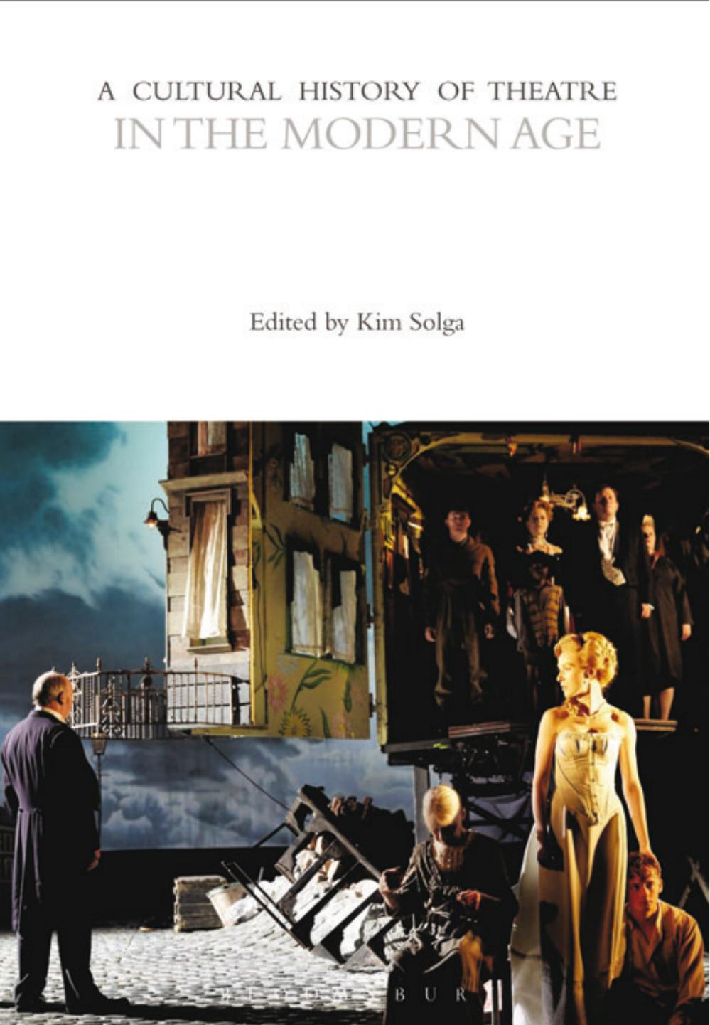 A Cultural History of Theatre in the Modern Age by Kim Solga (ed.)