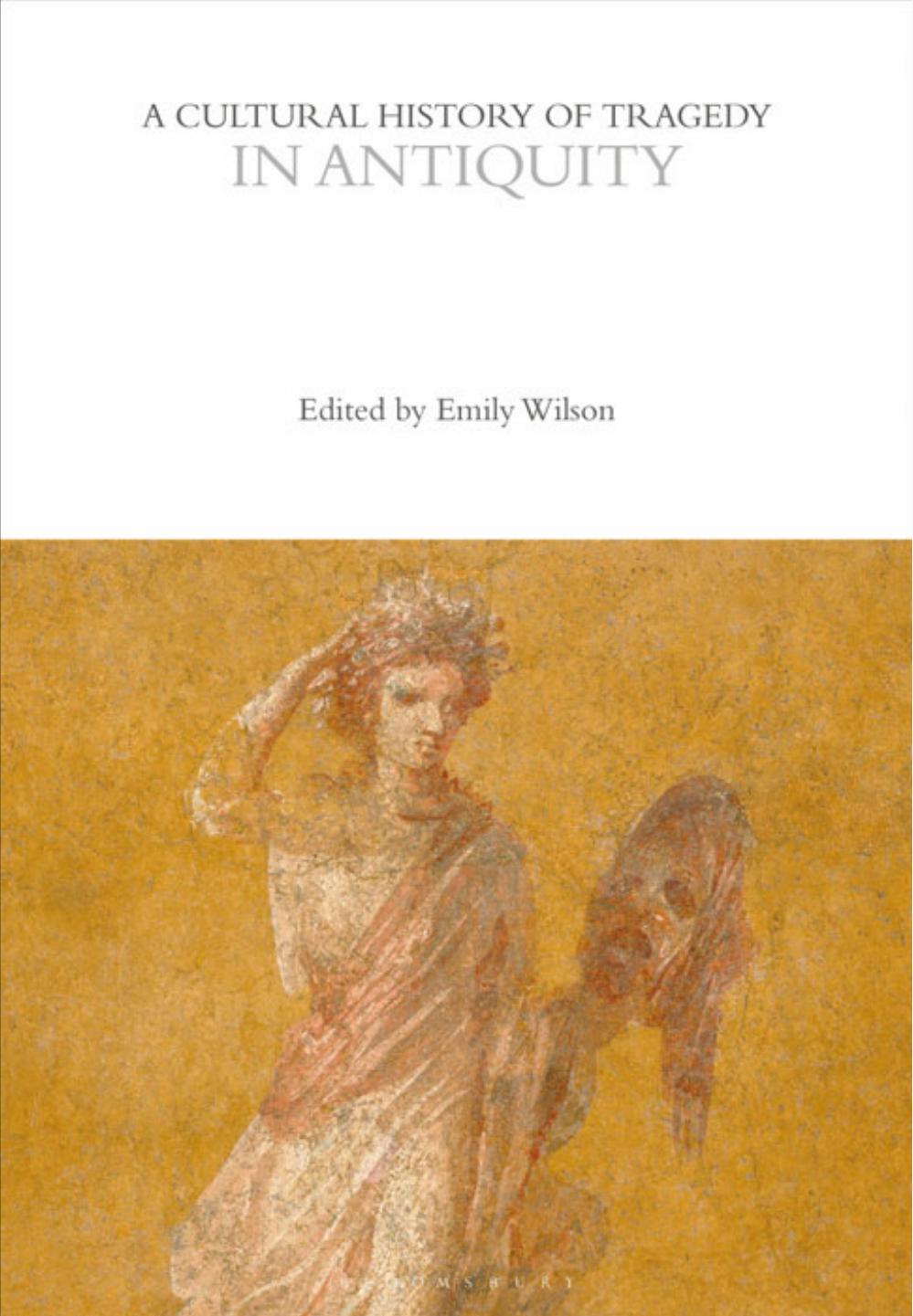 A Cultural History of Tragedy by Emily Wilson & Rebecca W. Bushnell