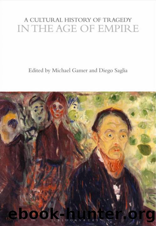 A Cultural History of Tragedy in the Age of Empire by Michael Gamer Diego Saglia (eds.)