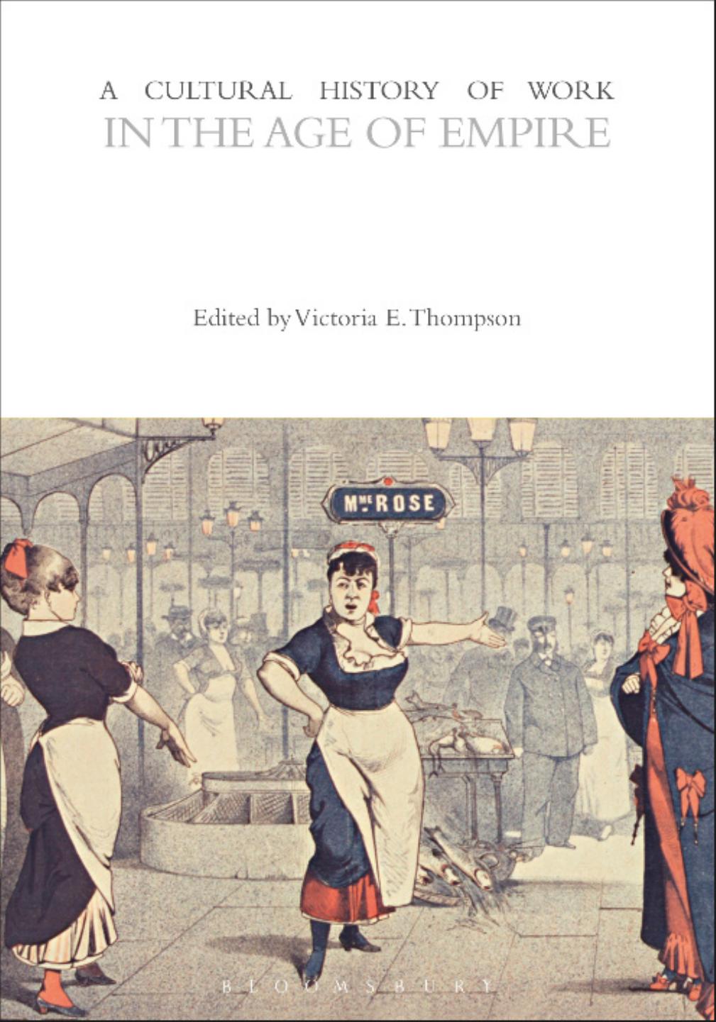 A Cultural History of Work in the Age of Empire by Victoria E. Thompson (ed.)
