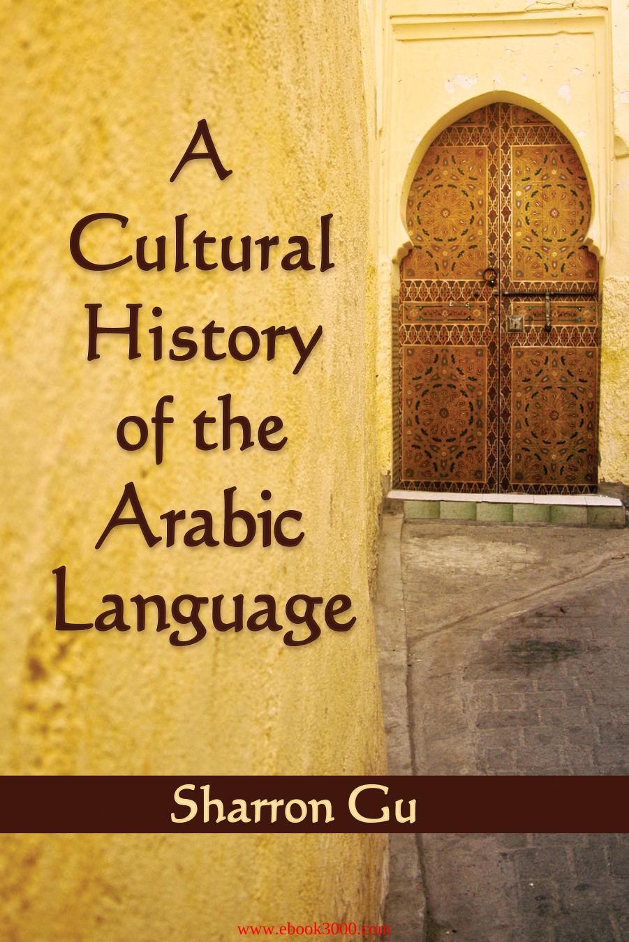 A Cultural History of the Arabic Language by Unknow