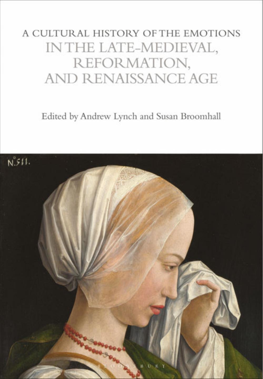 A Cultural History of the Emotions in the Late Medieval, Reformation, and Renaissance Age by Susan Broomhall & Andrew Lynch