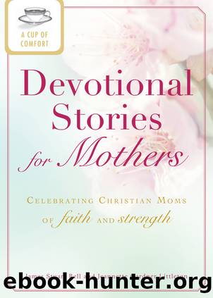 A Cup of Comfort Devotional Stories for Mothers by James Stuart Bell