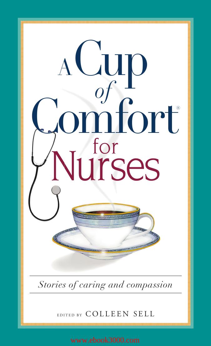 A Cup of Comfort for Nurses: Stories of Caring and Compassion by Unknow