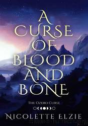 A Curse of Blood and Bone by Nicolette Elzie