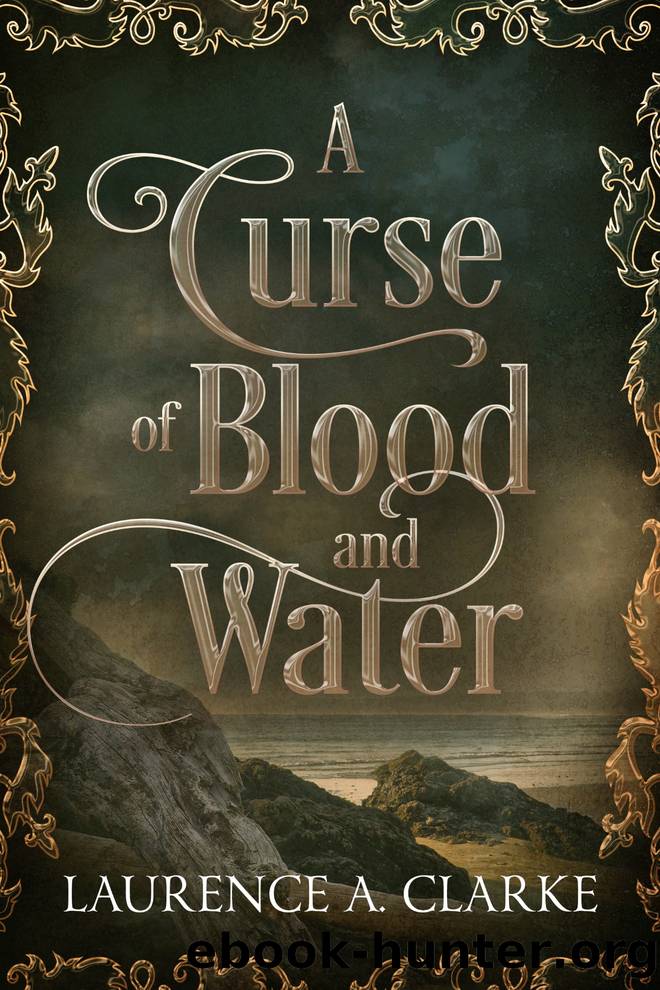 A Curse of Blood and Water by Laurence A. Clarke