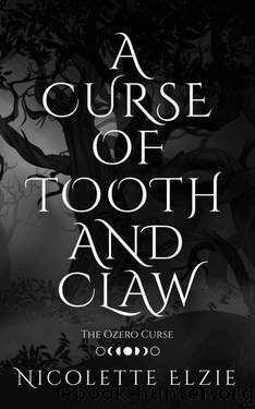 A Curse of Tooth and Claw (The Ozero Curse Book 1) by Nicolette Elzie