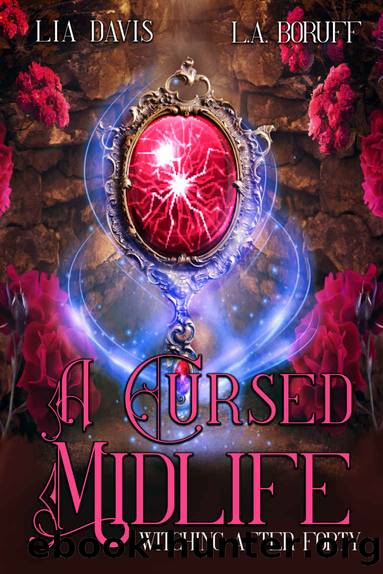 A Cursed Midlife: A Paranormal Women's Fiction (Witching After Forty Book 2) by Lia Davis & L.A. Boruff