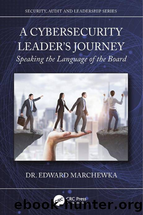 A Cybersecurity Leaderâs Journey: Speaking the Language of the Board by Dr. Edward Marchewka