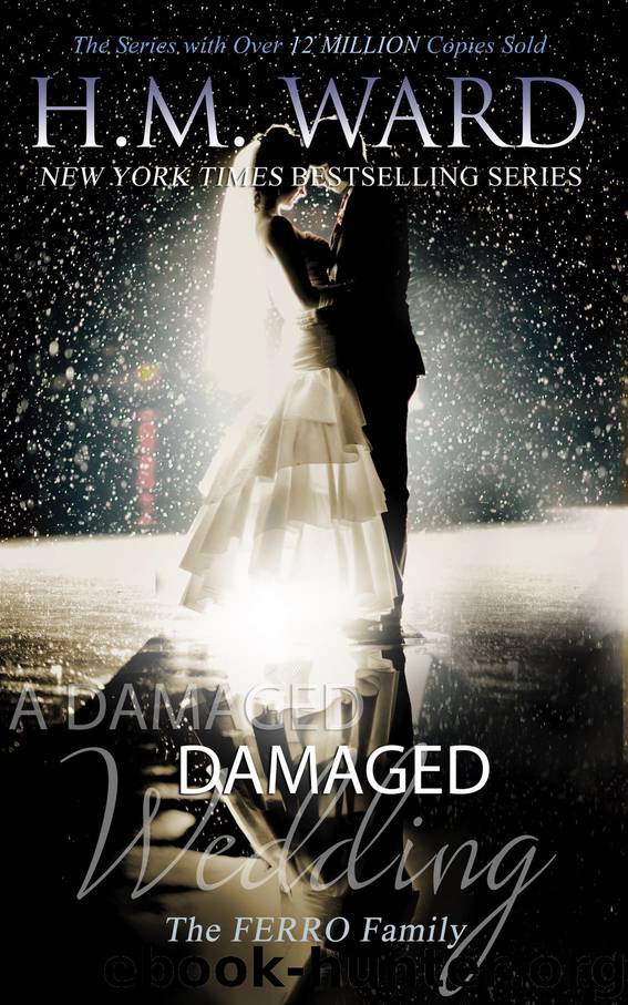 A DAMAGED WEDDING (Damaged 3 - Series Finale): The Ferro Family by H. M. Ward