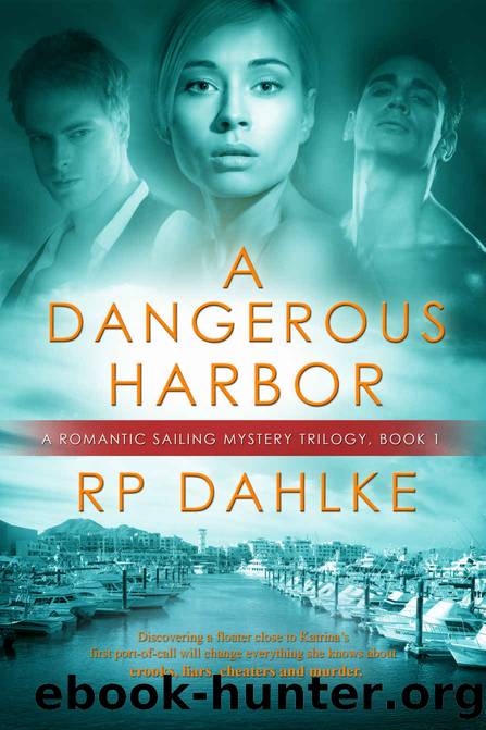 A DANGEROUS HARBOR (A Romantic Mystery Sailing Trilogy Book 1) by RP Dahlke