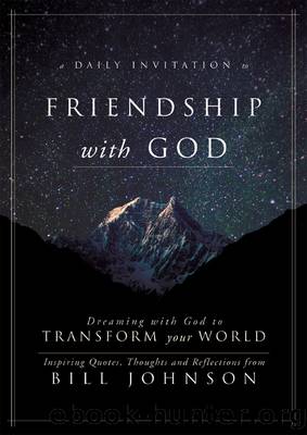 A Daily Invitation to Friendship with God by Bill Johnson