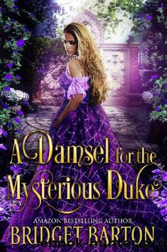 A Damsel for the Mysterious Duke: A Historical Regency Romance Book by Bridget Barton