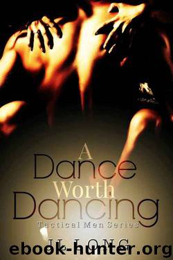 A Dance Worth Dancing (Tactical Men Series) by JL Long