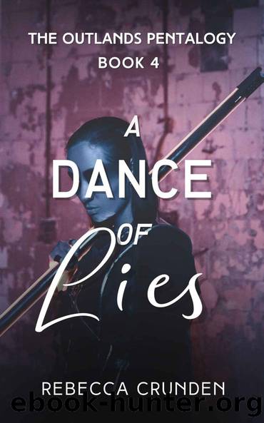A Dance of Lies (The Outlands Pentalogy Book 4) by Rebecca Crunden