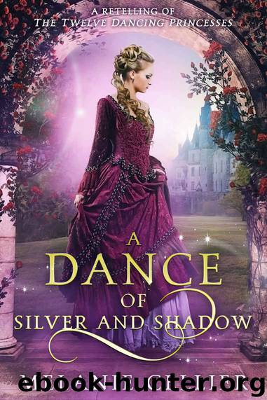 A Dance of Silver and Shadow: A Retelling of The Twelve Dancing Princesses (Beyond the Four Kingdoms Book 1) by Melanie Cellier