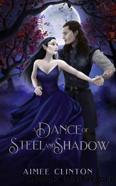 A Dance of Steel and Shadow by Aimee Clinton