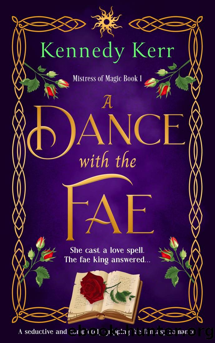 A Dance with the Fae: A seductive and completely gripping fae fantasy romance (Mistress of Magic Book 1) by Kennedy Kerr