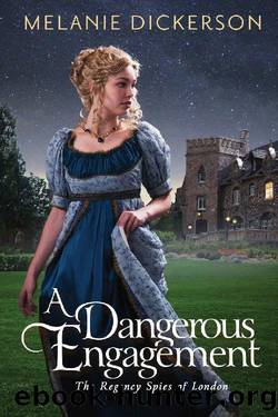 A Dangerous Engagement (Regency Spies of London Book 3) by Melanie Dickerson