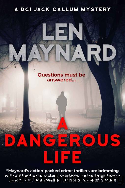 A Dangerous Life (DCI Jack Callum Mysteries Book 2) by Len Maynard