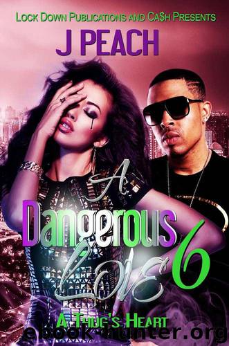 A Dangerous Love 6: A Thug's Heart by Peach J