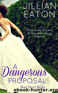 A Dangerous Proposal (Bow Street Brides Book 2) by Jillian Eaton