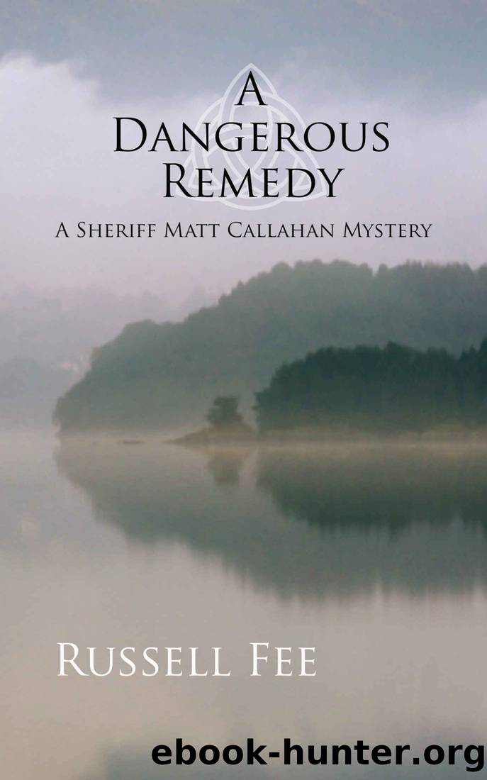 A Dangerous Remedy: A Sheriff Matt Callahan Mystery by Russell Fee