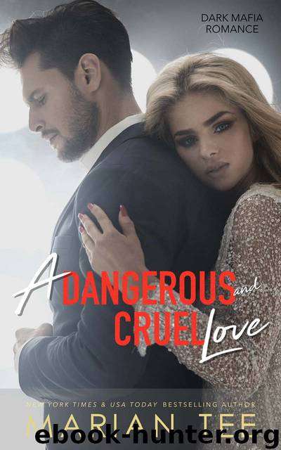 A Dangerous and Cruel Love (Dark Mafia Romance Duet, #2) by Tee Marian