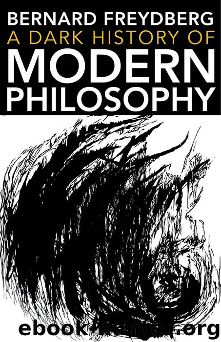 A Dark History of Modern Philosophy by Freydberg Bernard