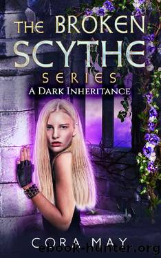 A Dark Inheritance (The Broken Scythe Series Book 1) by Cora May