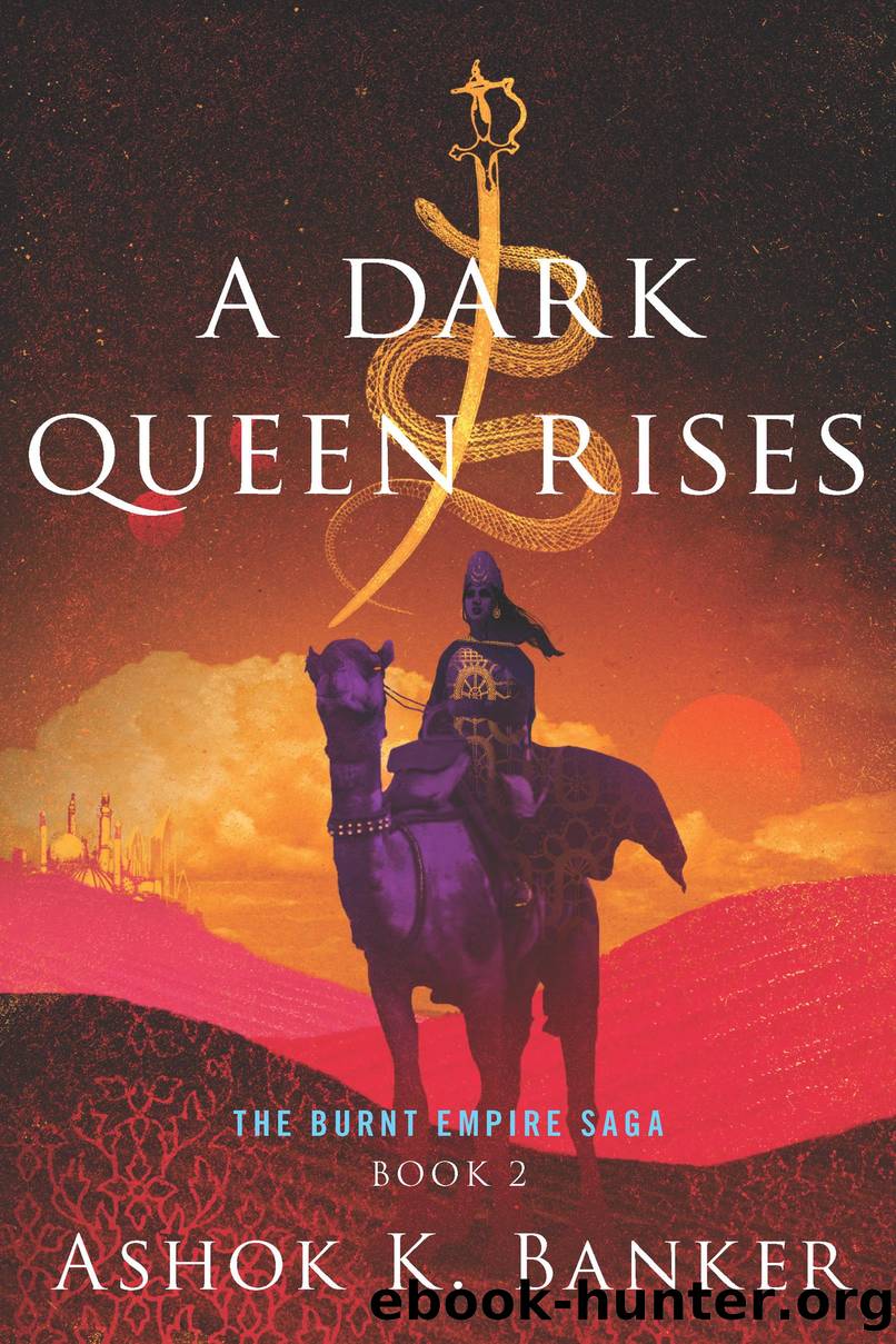 A Dark Queen Rises by Ashok K. Banker