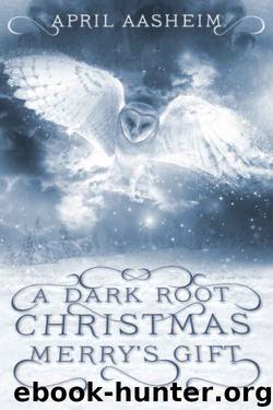 A Dark Root Christmas: Merry's Gift: A Daughters of Dark Root Companion Novella by April Aasheim