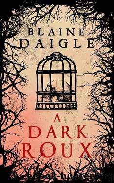 A Dark Roux: A Novel by Blaine Daigle & Wicked House Publishing