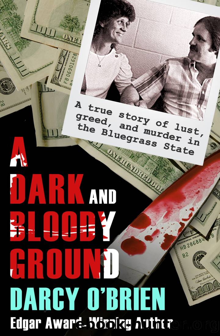 A Dark and Bloody Ground: A True Story of Lust, Greed, and Murder in the Bluegrass State by Darcy O'Brien
