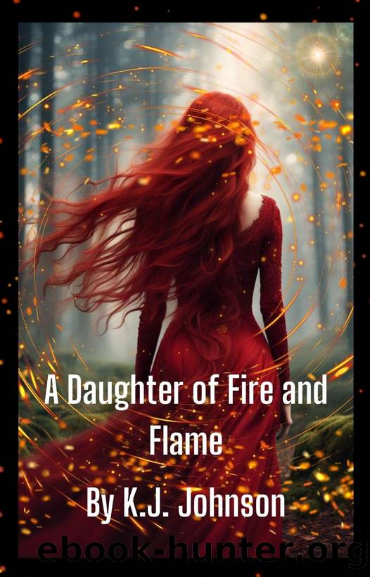 A Daughter of Fire and Flame: Book Two of the Fire and Flame Series by K.J. Johnson