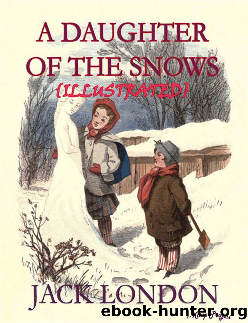 A Daughter of the Snow by Jack London