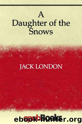 A Daughter of the Snows by London Jack