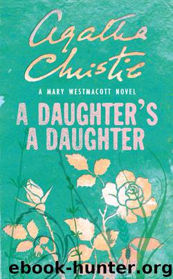 A Daughter's a Daughter by Agatha Christie writing as Mary Westmacott