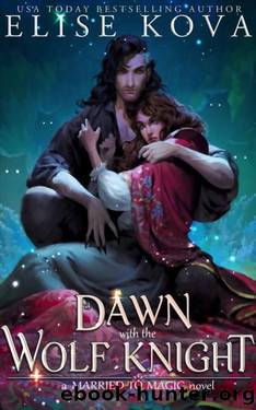 A Dawn with the Wolf Knight: A Stand Alone Fantasy Romance by Elise Kova