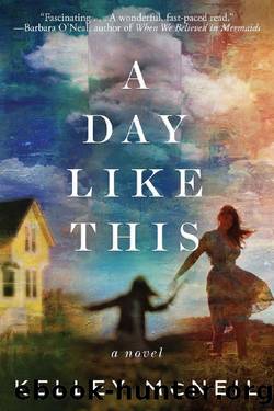 A Day Like This: A Novel by Kelley McNeil
