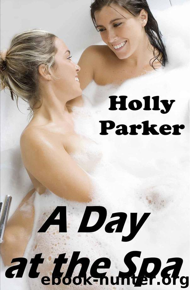 A Day at the Spa: A Group Lesbian Sex Erotica Story by Parker Holly