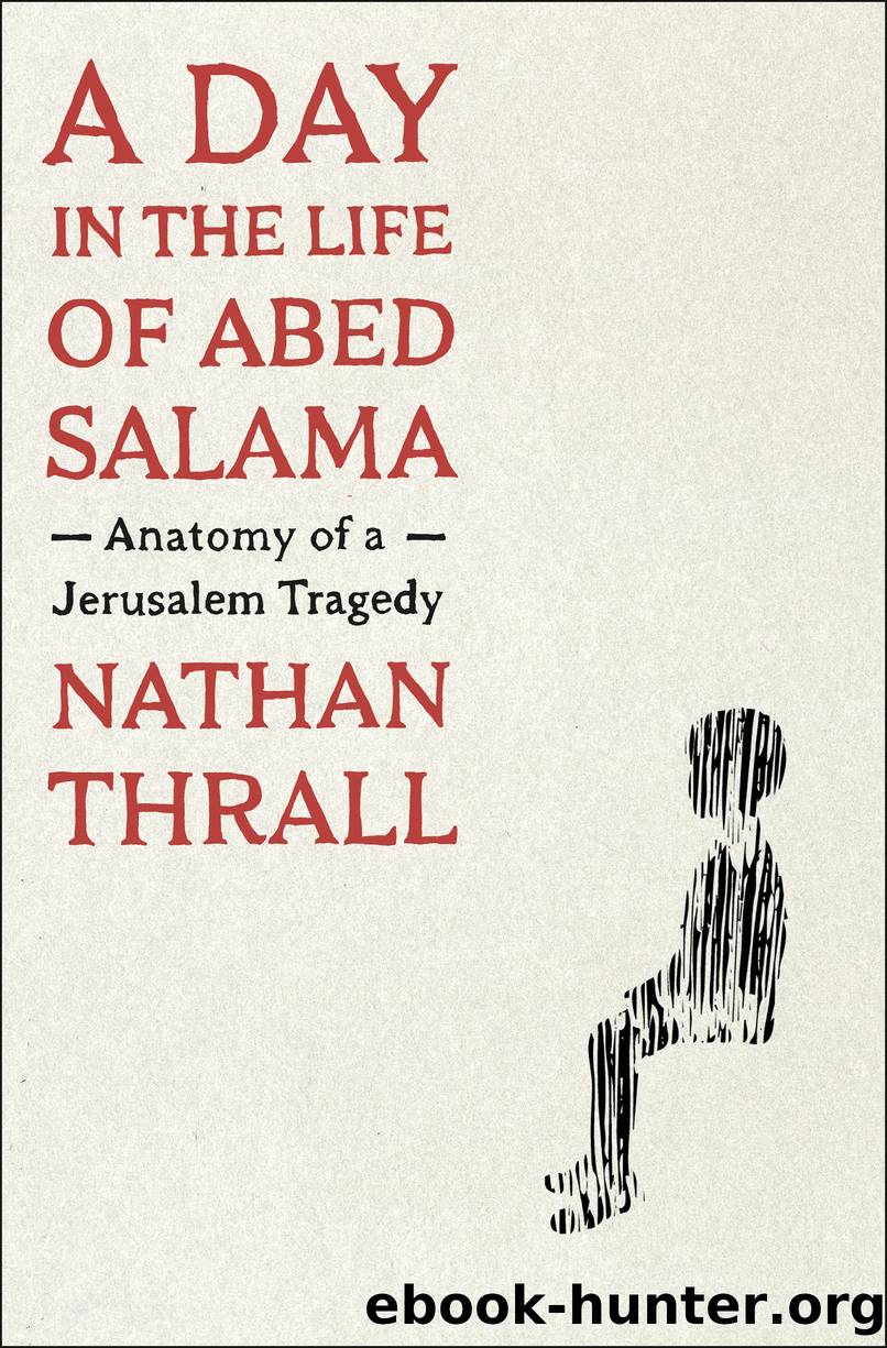 A Day in the Life of Abed Salama by Nathan Thrall